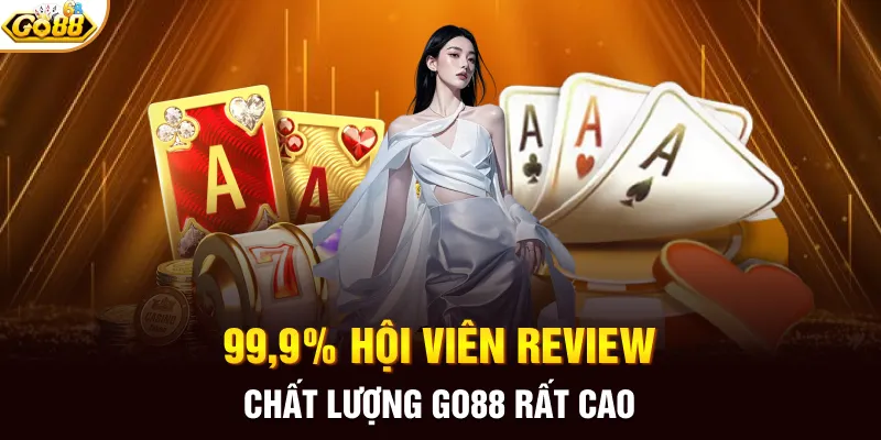 99,9% hội viên review chất lượng GO88 rất cao