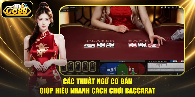 Các thuật ngữ cơ bản giúp hiểu nhanh cách chơi Baccarat