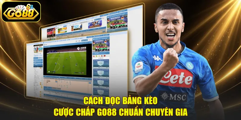 Cách đọc bảng kèo cược chấp GO88 chuẩn chuyên gia