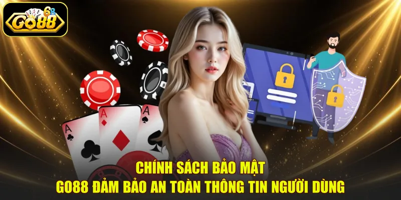 Chính sách bảo mật GO88 đảm bảo an toàn thông tin người dùng