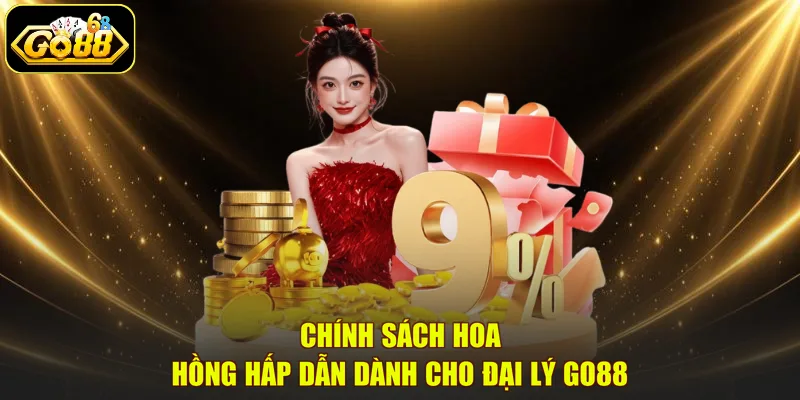 Chính sách hoa hồng hấp dẫn dành cho đại lý GO88