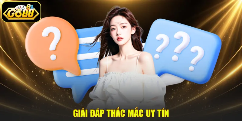 Giải đáp thắc mắc uy tín