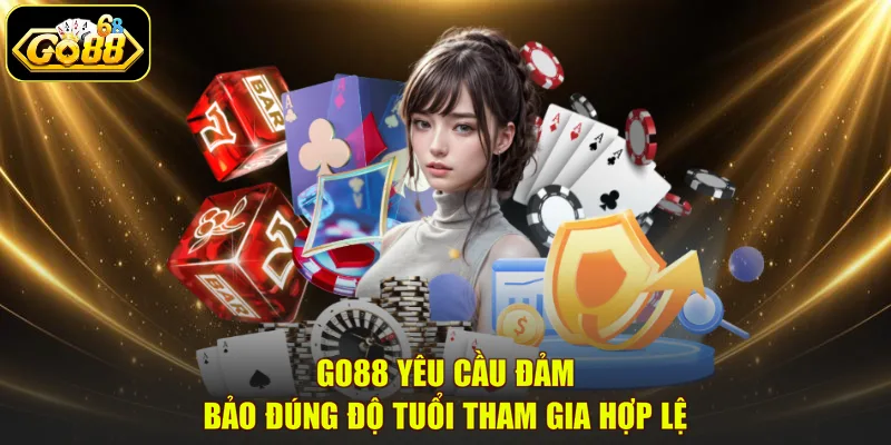 GO88 yêu cầu đảm bảo đúng độ tuổi tham gia hợp lệ