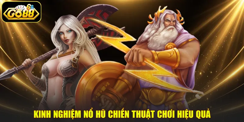 Kinh nghiệm nổ hũ chiến thuật chơi hiệu quả
