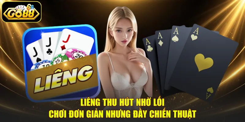 Liêng thu hút nhờ lối chơi đơn giản nhưng đầy chiến thuật