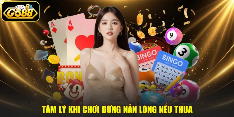 Tâm lý khi chơi đừng nản lòng nếu thua
