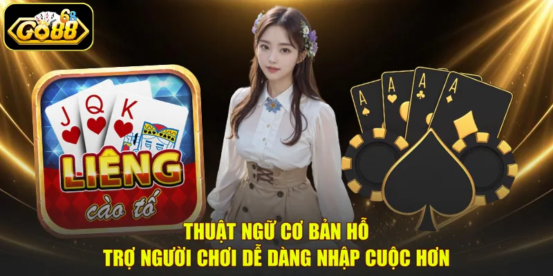 Thuật ngữ cơ bản hỗ trợ người chơi dễ dàng nhập cuộc hơn