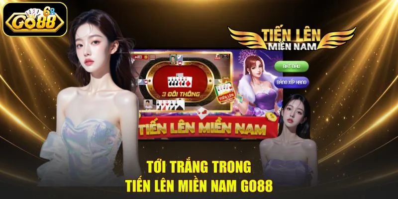 Tới trắng trong Tiến Lên Miền Nam GO88